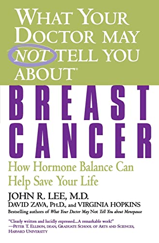Imagen de archivo de What Your Doctor May Not Tell You About(TM): Breast Cancer: How Hormone Balance Can Help Save Your Life (What Your Doctor May Not Tell You About.(Paperback)) a la venta por Your Online Bookstore