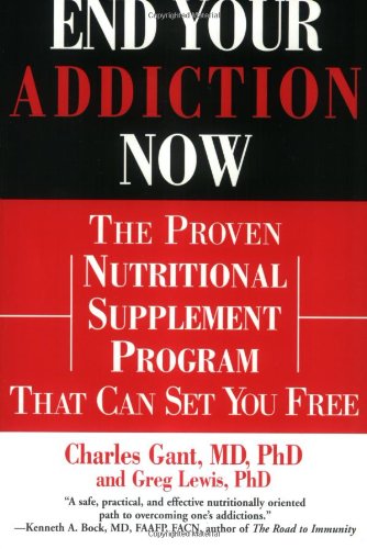 Stock image for End Your Addiction Now: The Proven Nutritional Supplement Program That Can Set You Free for sale by HPB-Emerald