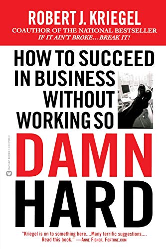 9780446679862: How to Succeed in Business Without Working So Damn Hard: Rethinking the Rules, Reinventing the Game