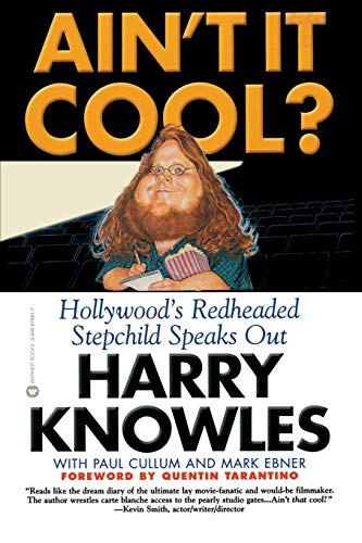 Ain't It Cool? Hollywood's Redheaded Stepchild Speaks Out (9780446679916) by Mark Ebner; Paul Cullum; Harry Knowles