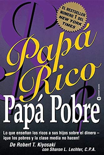 Stock image for Papa Rico, Papa Pobre: Lo Que Ensenan los Ricos A Sus Hijos Sobre el Dinero--Que los Pobres y la Clase Media No Hacen! = Rich Dad, Poor Dad for sale by ThriftBooks-Dallas