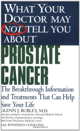 Stock image for What Your Doctor May Not Tell You about Prostate Cancer : The Breakthrough Information and Treatments That Can Help Save Your Life for sale by Better World Books