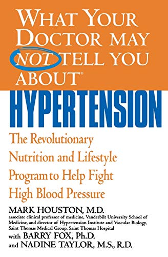 Imagen de archivo de What Your Doctor May Not Tell You About(TM): Hypertension: The Revolutionary Nutrition and Lifestyle Program to Help Fight High Blood Pressure (What Your Doctor May Not Tell You About.(Paperback)) a la venta por SecondSale