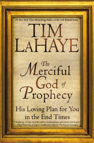 Beispielbild fr The Merciful God of Prophecy: His Loving Plan for You in the End Times (Lahaye, Tim F.) zum Verkauf von Wonder Book