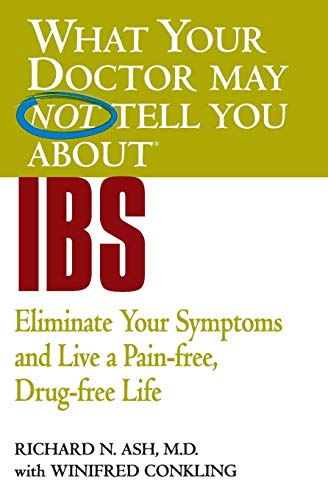 Beispielbild fr What Your Doctor May Not Tell You about (tm): Ibs : Eliminate Your Symptoms and Live a Pain-Free, Drug-free Life zum Verkauf von Better World Books