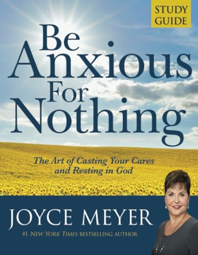 9780446691055: Be Anxious for Nothing: Study Guide: The Art of Casting Your Cares and Resting in God