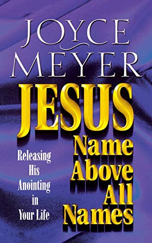 Stock image for Jesus-Name Above All Names: Releasing His Anointing in Your Life for sale by WorldofBooks