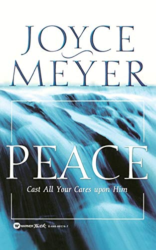 Peace: Cast All Your Cares Upon Him (9780446691741) by Meyer, Joyce