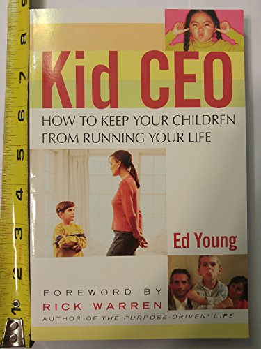 Imagen de archivo de Kid CEO: How to Keep Your Children from Running Your Life Ed Young; Cliff McNeely and Rick Warren a la venta por GridFreed