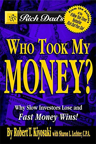 Imagen de archivo de Rich Dad's Who Took My Money?: Why Slow Investors Lose and Fast Money Wins! a la venta por SecondSale
