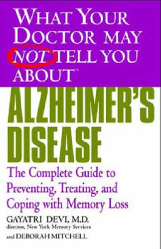 Stock image for What Your Doctor May Not Tell You About(TM) Alzheimer's Disease: The Complete Guide to Preventing, Treating, and Coping with Memory Loss for sale by Wonder Book
