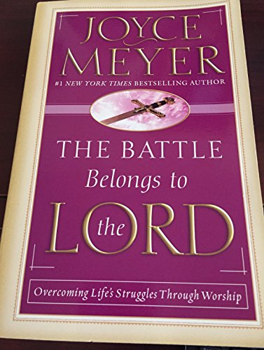 Imagen de archivo de The Battle Belongs to the Lord: Overcoming Life's Struggles Through Worship a la venta por SecondSale
