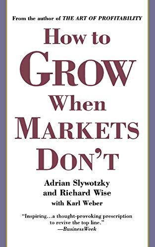 9780446692700: How to Grow When Markets Don't