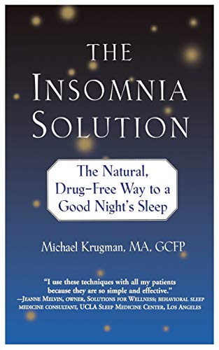 The Insomnia Solution: The Natural, Drug-Free Way to a Good Night's Sleep (9780446693240) by Krugman MA GCFP, Michael