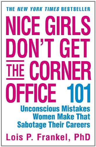 Beispielbild fr Nice Girls Don't Get the Corner Office: 101 Unconscious Mistakes Women Make That Sabotage Their Careers (A NICE GIRLS Book) zum Verkauf von SecondSale