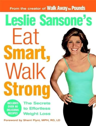 Beispielbild fr Leslie Sansone's Eat Smart, Walk Strong : The Secrets to Effortless Weight Loss zum Verkauf von Better World Books