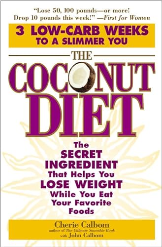 9780446693455: The Coconut Diet: The Secret Ingredient That Helps You Lose Weight While You Eat Your Favorite Foods
