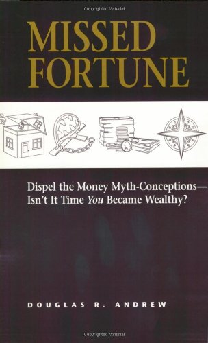 Beispielbild fr Missed Fortune: Dispel the Money Myth-Conceptions--Isn't It Time You Became Wealthy? zum Verkauf von Wonder Book