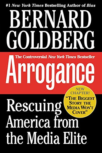 9780446693646: Arrogance: Rescuing America From The Media Elite