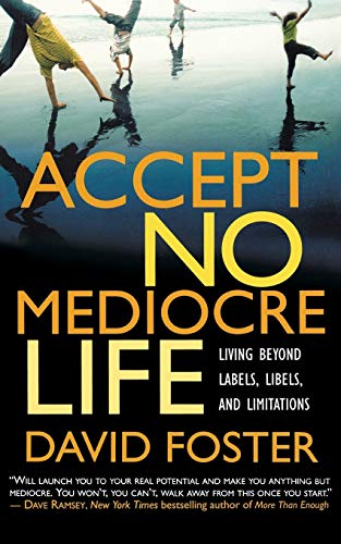 Stock image for Accept No Mediocre Life: Living Beyond Labels, Libels, and Limitations for sale by Wonder Book