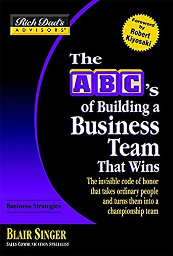 Beispielbild fr Rich Dad's Advisors�: The ABC's of Building a Business Team That Wins: The Invisible Code of Honor That Takes Ordinary People and Turns Them Into a Championship Team zum Verkauf von Wonder Book