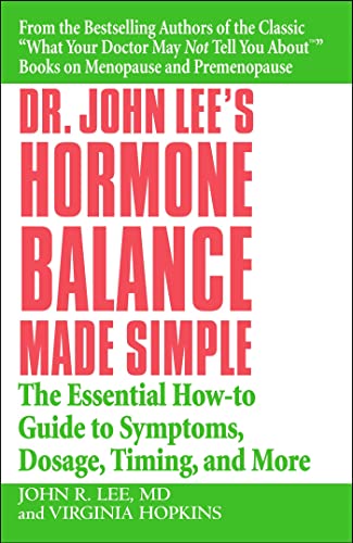 Stock image for Dr. John Lee's Hormone Balance Made Simple: The Essential How-to Guide to Symptoms, Dosage, Timing, and More for sale by Ergodebooks