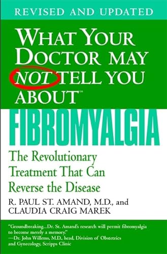 Stock image for What Your Doctor May Not Tell You About Fibromyalgia: The Revolutionary Treatment That Can Reverse the Disease for sale by Front Cover Books