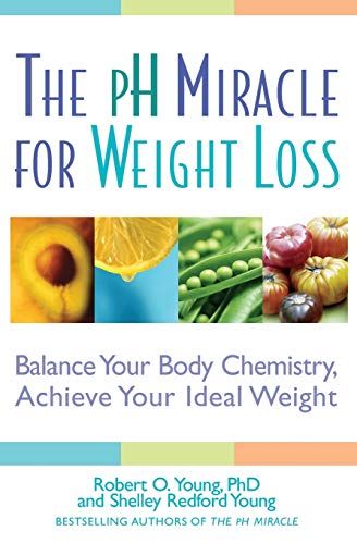 9780446694704: The pH Miracle for Weight Loss: Balance Your Body Chemistry, Achieve Your Ideal Weight