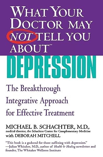 9780446694940: WHAT YOUR DOCTOR MAY NOT TELL YOU ABOUT (TM): DEPRESSION: The Breakthrough Integrative Approach for Effective Treatment (What Your Doctor May Not Tell You About...(Paperback))
