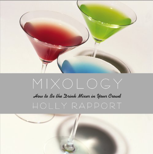 Beispielbild fr Mixology : How to Be the Drink Mixer in Your Crowd zum Verkauf von Better World Books