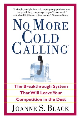 9780446695381: No More Cold Calling(TM): The Breakthrough System That Will Leave Your Competition in the Dust