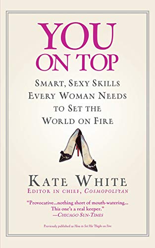 Imagen de archivo de You On Top: Smart, Sexy Skills Every Woman Needs to Set the World on Fire a la venta por Wonder Book