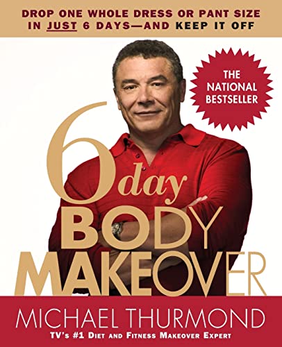 9780446695572: 6-Day Body Makeover: Drop One Whole Dress or Trouser Size in Just 6 Days - and keep it off