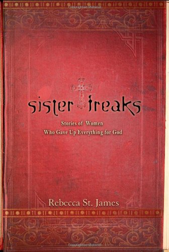 9780446695602: Sister Freaks: Stories of Women Who Gave Up Everything for God