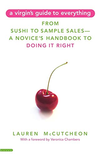 Stock image for A Virgin's Guide to Everything: From Sushi to Sample Sales--A Novice's Handbook to Doing It Right for sale by SecondSale