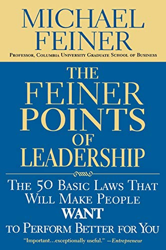 9780446695756: The Feiner Points of Leadership: The 50 Basic Laws That Will Make People Want to Perform Better for You