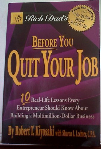 Beispielbild fr Rich Dad's Before You Quit Your Job : 10 Real-Life Lessons Every Entrepreneur Should Know about Building a Multimillion-Dollar Business zum Verkauf von Better World Books