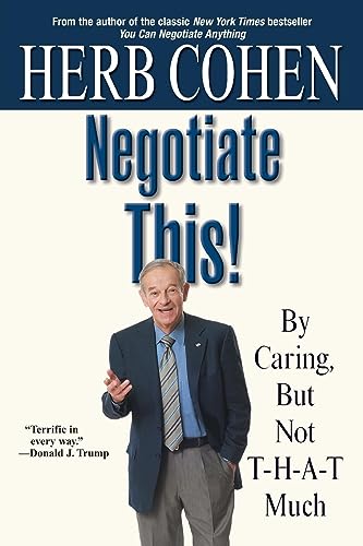 Stock image for Negotiate This!: By Caring, But Not T-H-A-T Much for sale by Wonder Book