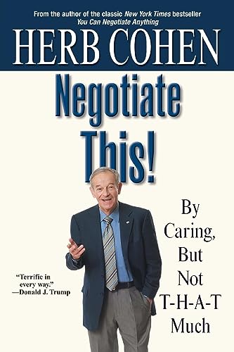 9780446696449: Negotiate This!: By Caring, But Not T-H-A-T Much