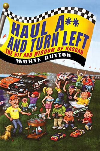 Imagen de archivo de Haul A** and Turn Left: The Wit and Wisdom of NASCAR a la venta por SecondSale