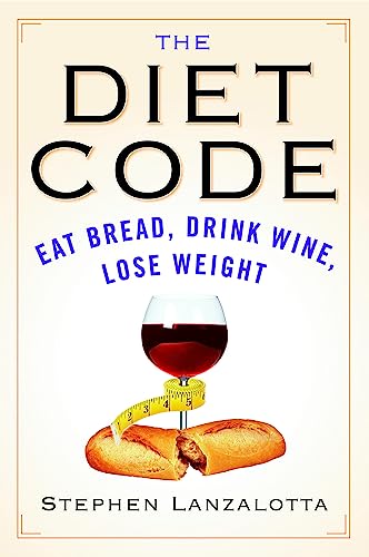 9780446696906: The Diet Code: Eat Bread, Drink Wine, Lose Weight