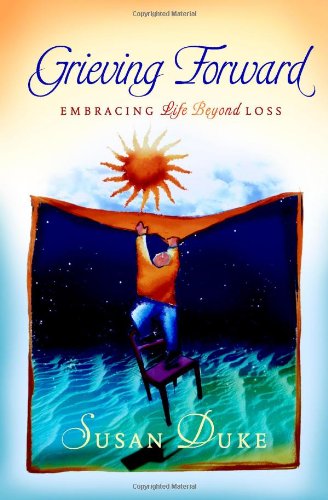 Beispielbild fr Grieving Forward : Embracing Life Beyond Loss zum Verkauf von Better World Books