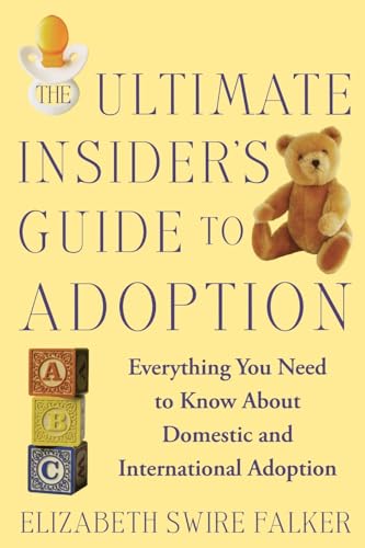 Stock image for The Ultimate Insider's Guide to Adoption: Everything You Need to Know About Domestic and International Adoption for sale by Wonder Book