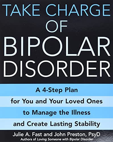 Beispielbild fr Take Charge of Bipolar Disorder: A 4-Step Plan for You and Your Loved Ones to Manage the Illness and Create Lasting Stability zum Verkauf von KuleliBooks