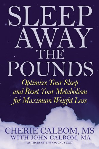 Stock image for Sleep Away the Pounds: Optimize Your Sleep and Reset Your Metabolism for Maximum Weight Loss for sale by ThriftBooks-Atlanta