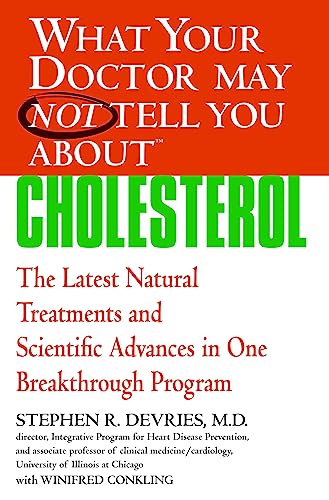 Beispielbild fr What Your Doctor May Not Tell You About(TM) : Cholesterol: The Latest Natural Treatments and Scientific Advances in One Breakthrough Program (What Your Doctor May Not Tell You About.(Paperback)) zum Verkauf von Wonder Book