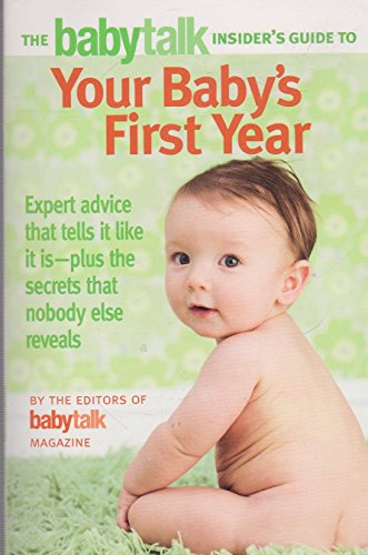 Beispielbild fr The Babytalk Insider's Guide to Your Baby's First Year zum Verkauf von ThriftBooks-Atlanta