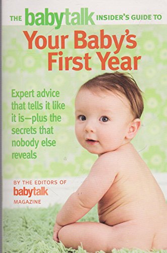 Imagen de archivo de The Babytalk Insider's Guide to Your Baby's First Year a la venta por Better World Books