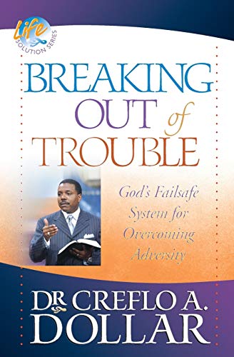 Stock image for Breaking Out of Trouble: God's Failsafe System for Overcoming Adversity (Life Solution) for sale by Wonder Book