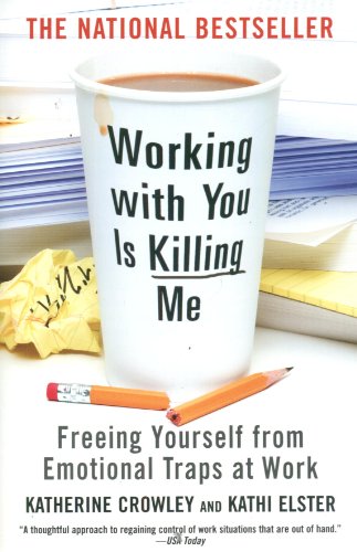 Beispielbild fr Working With You is Killing Me: Freeing Yourself from Emotional Traps at Work zum Verkauf von SecondSale